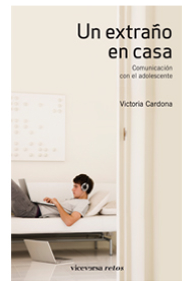 Un extraño en casa : Comunicación con el adolescente