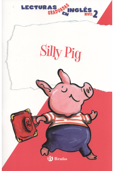 Silly Pig. Lecturas graduadas inglés, nivel 2