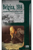 Bélgica, 1914. Ludendorff rompe el cerrojo de Lieja