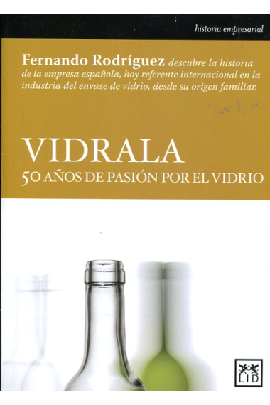 Vidrala. 50 años de pasión por el vidrio.