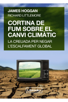 Cortina de fum sobre el canvi climàtic. La creuada per negar l'escalfament global