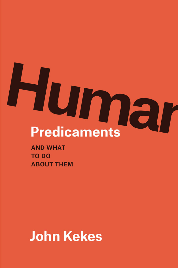 Human predicaments and what to do about them