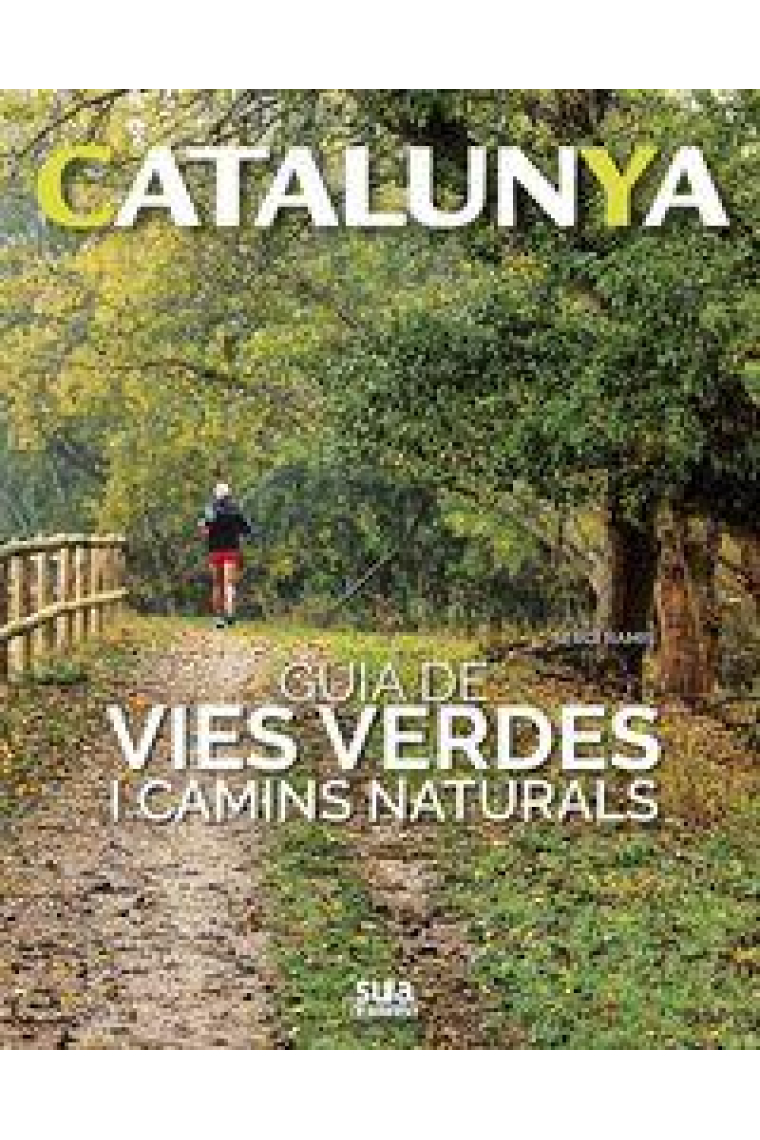 Catalunya. Guia de vies verdes i camins naturals