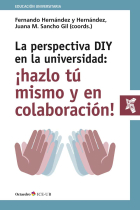 La perspectiva DIY en la universidad: ¡hazlo tú mismo y en colaboración!. Implicaciones pedagógicas y tecnológicas