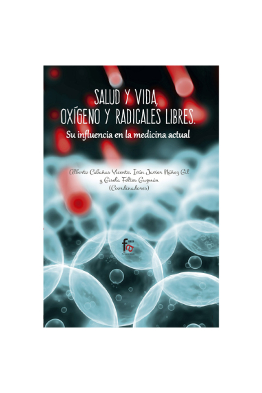 Salud y vida, oxigeno y radicales libres. su influencia en la medicina actual