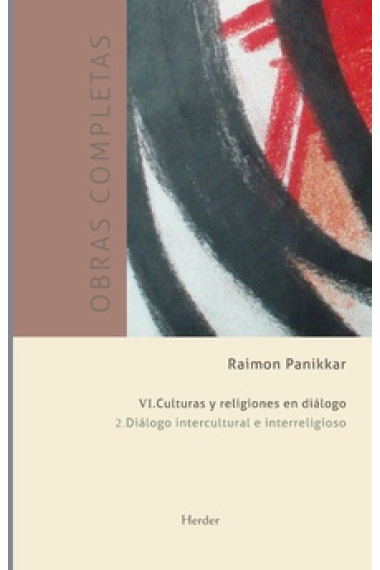 Obras completas (Tomo VI): culturas y religiones en diálogo. Vol. 2: Diálogo intercultural e interreligioso