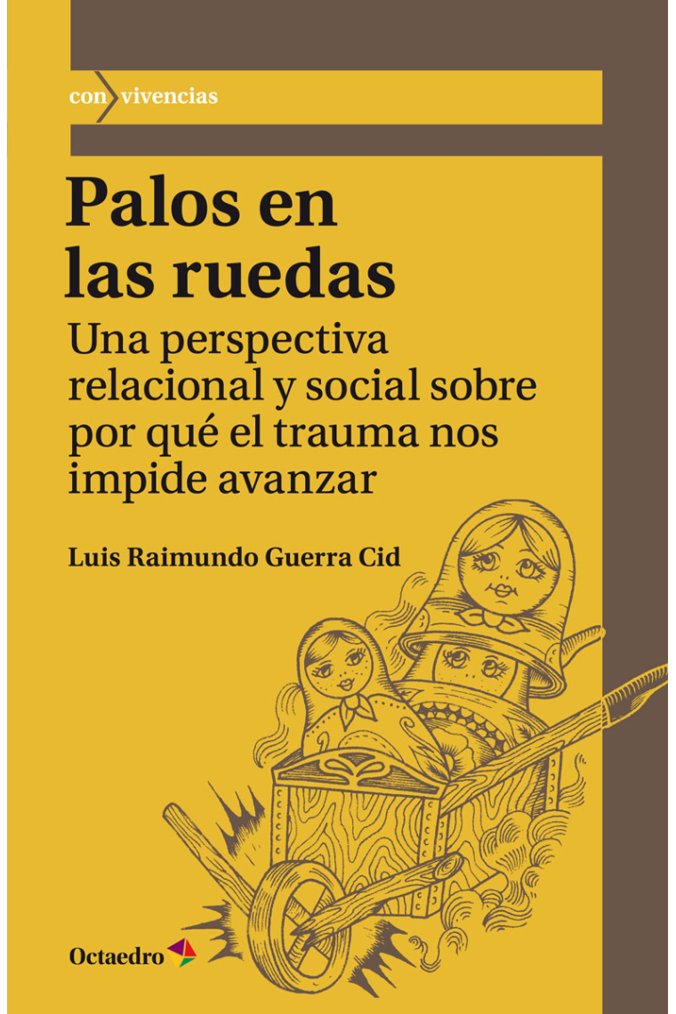 Palos en las ruedas. Una perspectiva relacional y social sobre por qué el trauma nos impide avanzar