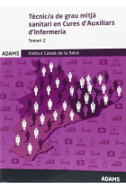 Tècnic/a Especialista de Grau Mitjà Sanitari en Cures Auxiliars d'Infermeria de l'Institut Català de la Salut.Temari especific Vol 2