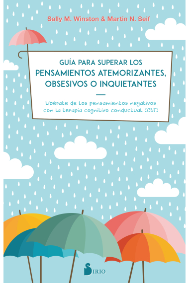 Guía para superar los pensamientos atemorizantes. Obsesivos e inquietantes.