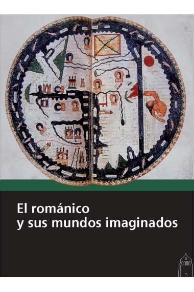 El románico y sus mundos imaginados.