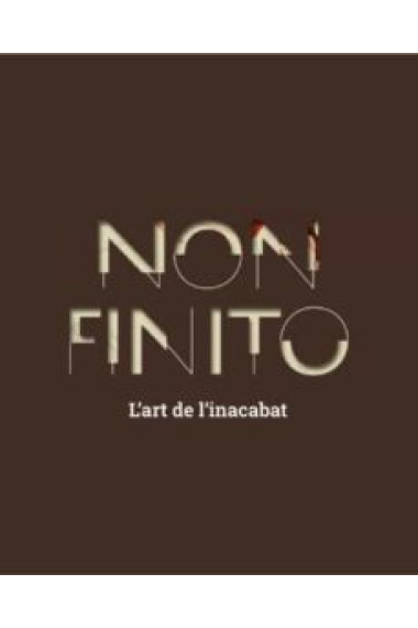 Non Finito. L'art de l'inacabat