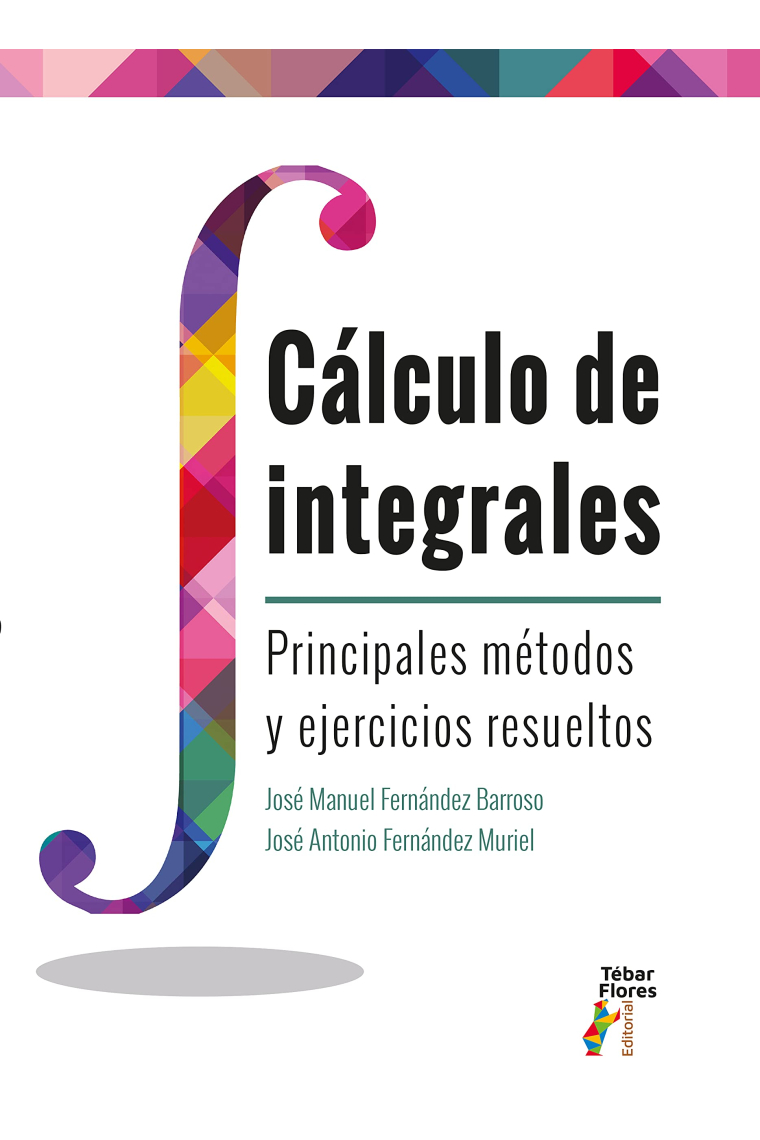 Cálculo de integrales. Principales métodos y ejercicios resueltos