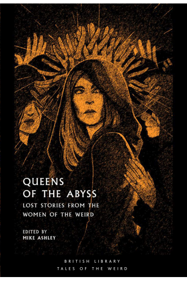 Queens of the Abyss: Lost Stories from the Women of the Weird (Tales of the Weird)