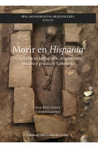 Morir en Hispania. Novedades en topografía, arquitectura, rituales y prácticas funerarias