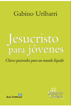 Jesucristo para jóvenes: claves pastorales para un mundo líquido