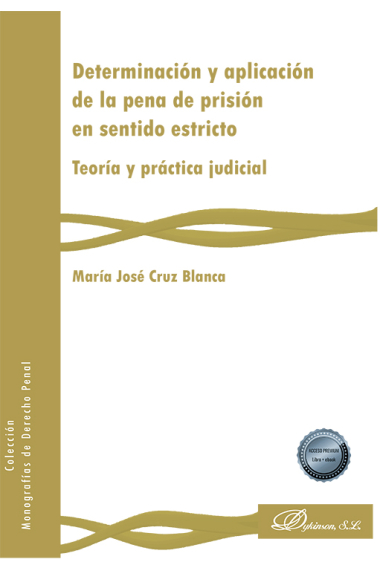 Determinación y aplicación de la pena de prisión en sentido estricto. Teoría y práctica judicial