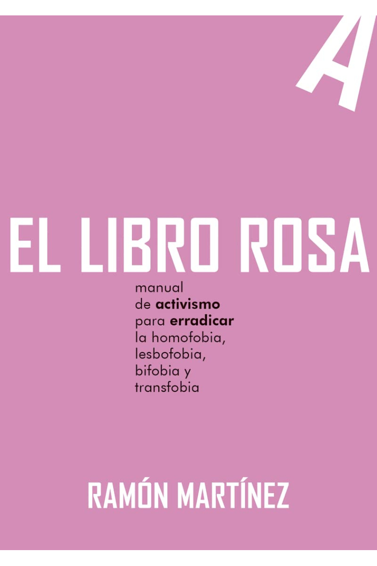 El libro rosa. Manual de activismo para erradicar la homofobia, lesbofobia, bifobia y transfobia