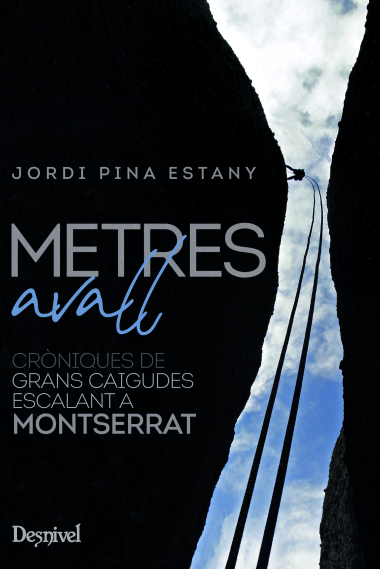 Metres avall. Cròniques de grans caigudes escalant a Montserrat