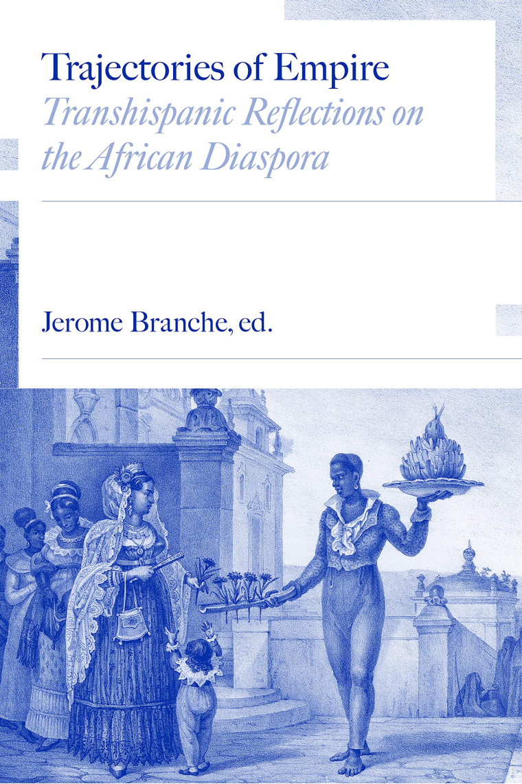 Trajectories of Empire: Transhispanic Reflections on the African Diaspora