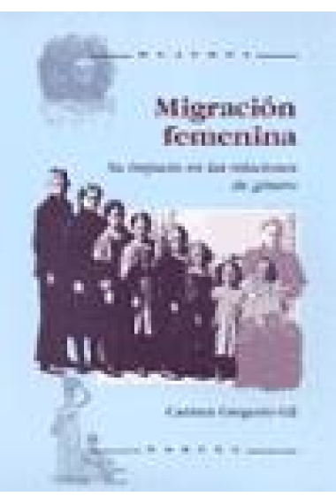 Migración femenina. Su impacto en las relaciones de género