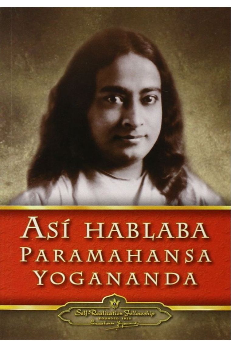 AS¡ HABLABA PARAMAHANSA YOGANANDA