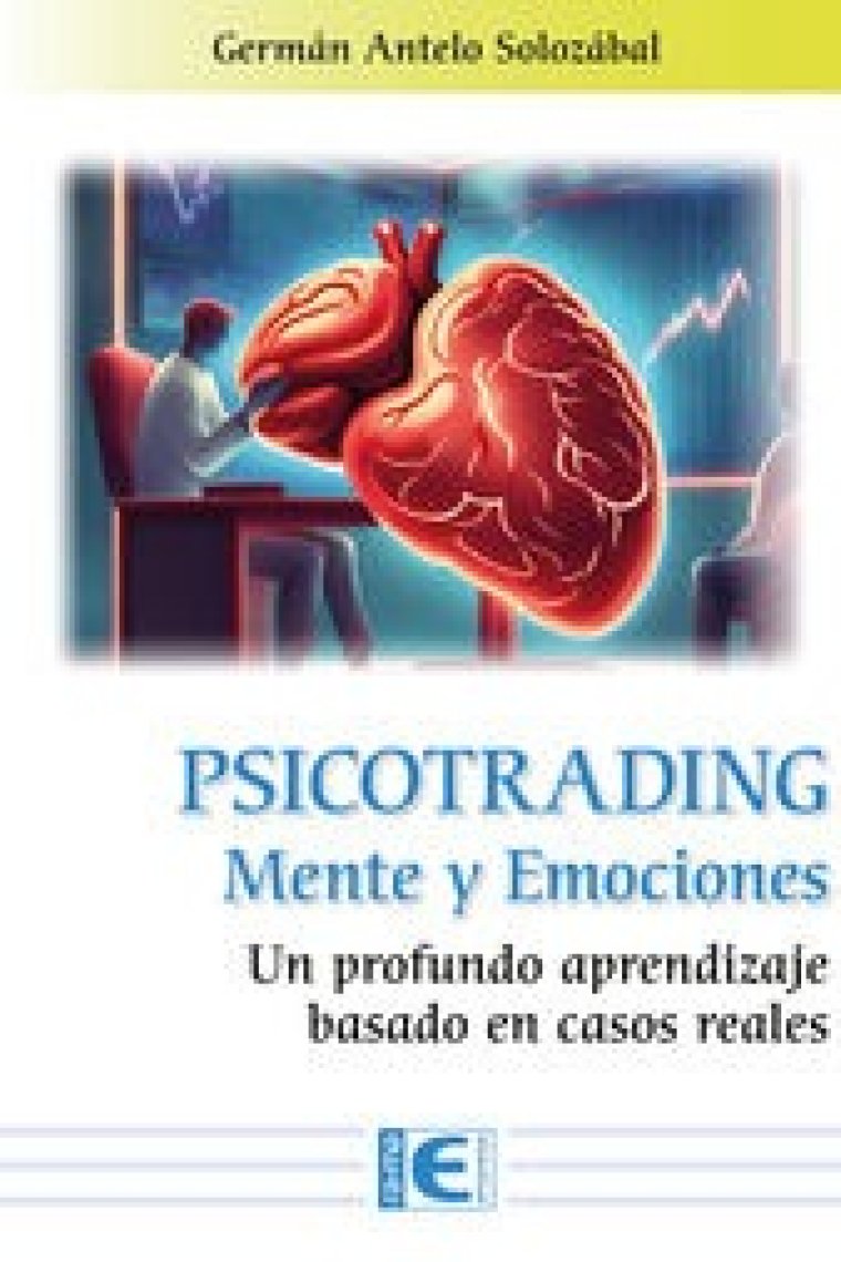 Psicotrading. Mente y Emociones. Un profundo aprendizaje basado en casos reales