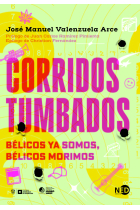 Corridos tumbados. Bélicos ya somos, bélicos morimos