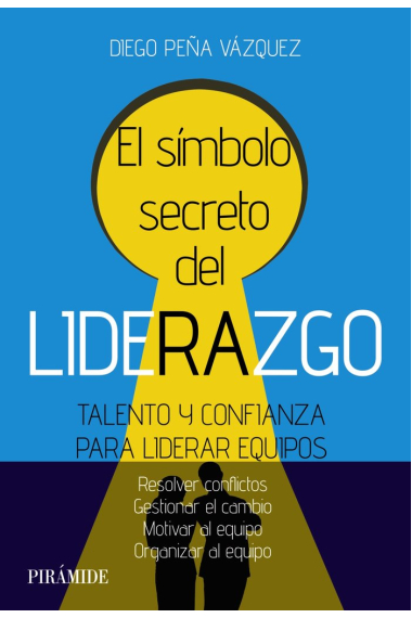 El símbolo secreto del liderazgo. Talento y confianza para liderar equipos