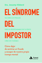 El síndrome del impostor. Cómo dejar de sentirse un fraude y escapar de nuestra propia trampa mental