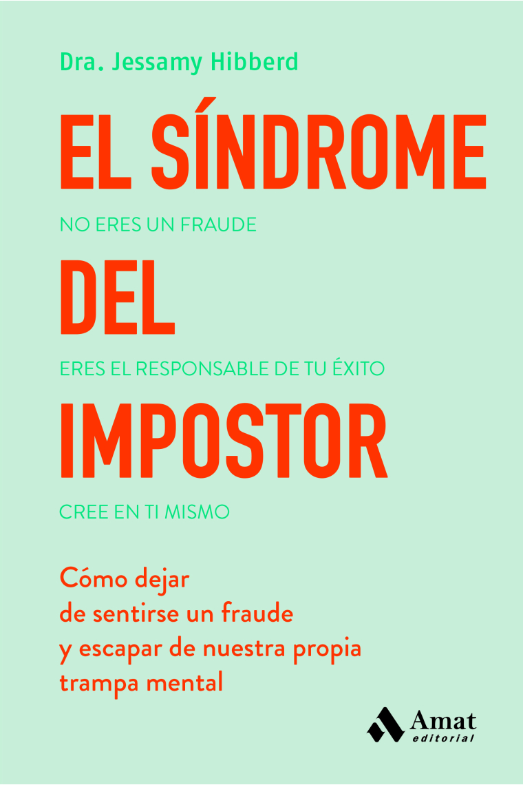 El síndrome del impostor. Cómo dejar de sentirse un fraude y escapar de nuestra propia trampa mental