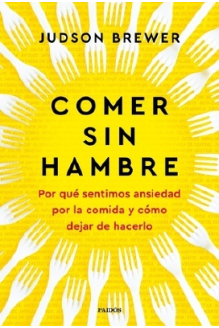 Comer sin hambre. Por qué sentimos ansiedad con la comida y cómo dejar de hacerlo