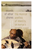 Sounds of Other Shores: The Musical Poetics of Identity on Kenya's Swahili Coast (Music / Culture)