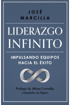 Liderazgo infinito. Impulsando equipos hacia el éxito