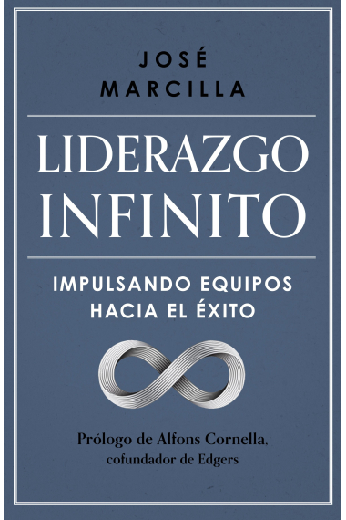 Liderazgo infinito. Impulsando equipos hacia el éxito