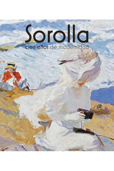 Sorolla. Cien años de modernidad