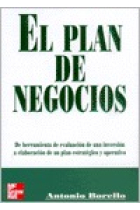 El plan de negocios. De herramienta de evaluación de una inversión a elaboración de un plan estratégico y operativo.