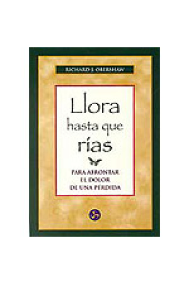 Llora hasta que rías : para afrontar el dolor de una pérdida