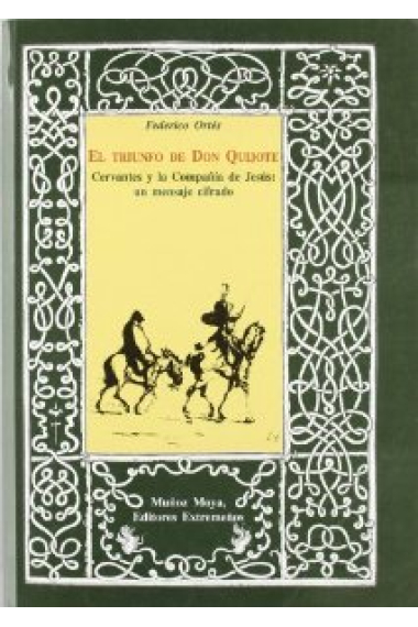 El Triunfo de Don Quijote : Cervantes y la Compañía de Jesús: un mensaje cifrado