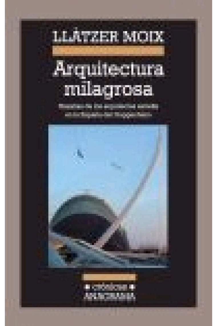 Arquitectura milagrosa. Hazañas de los arquitectos estrella en la España del Guggenheim