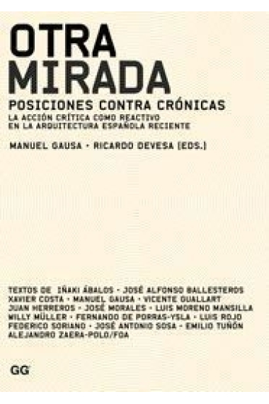 Otra mirada. Posiciones contra crónicas. La acción crítica como reactivo en la arquitectura española reciente