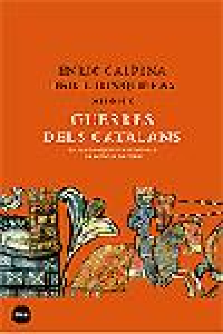 Guerres dels catalans. De les conquestes de Jaume I a la batalla de l'ebre