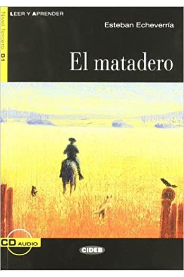 El Matadero.  ( Nivel tercero. B1) . Libro + CD