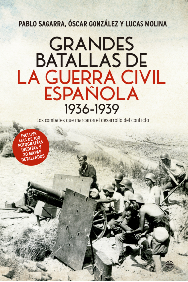 Grandes batallas de la Guerra Civil española. Las 20 batallas que marcaron el desarrollo del conflicto