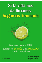 Si la vida nos da limones,hagamos limonada.Dar sentido a la vida cuando el estrés y la ansiedad nos la complican