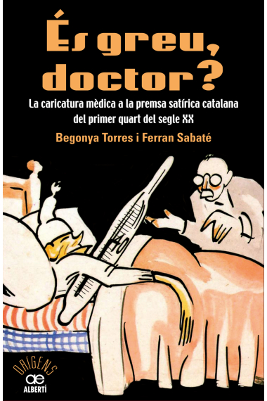 És greu doctor? La caricatura mèdica a la premsa satírica catalana del primer quart del segle XX