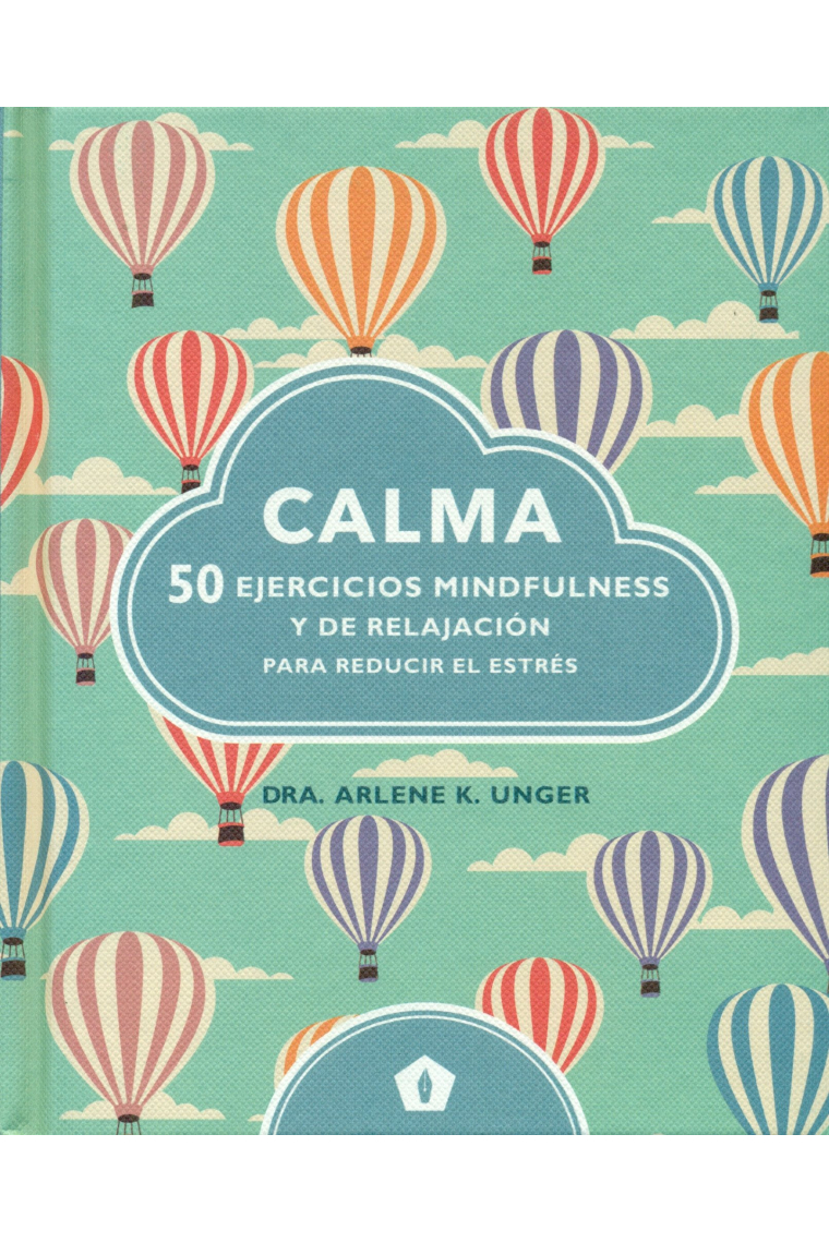 Calma. 50 ejercicios mindfulness y de relajación para reducir el estrés