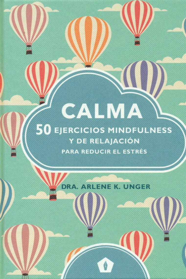 Calma. 50 ejercicios mindfulness y de relajación para reducir el estrés