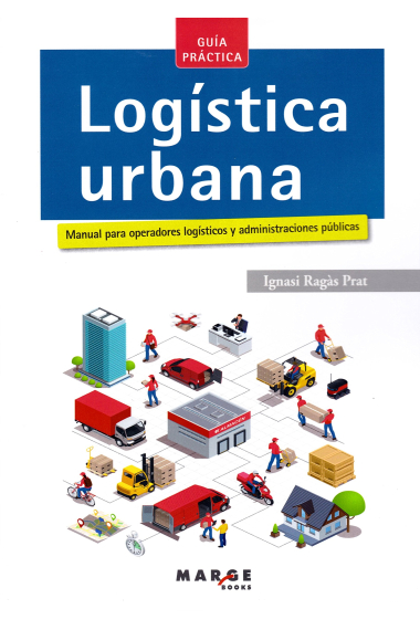 Logística urbana. Manual para operadores logísticos y administraciones públicas