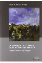 La conquista islámica de la Península Ibérica. Una perspectiva arqueológica