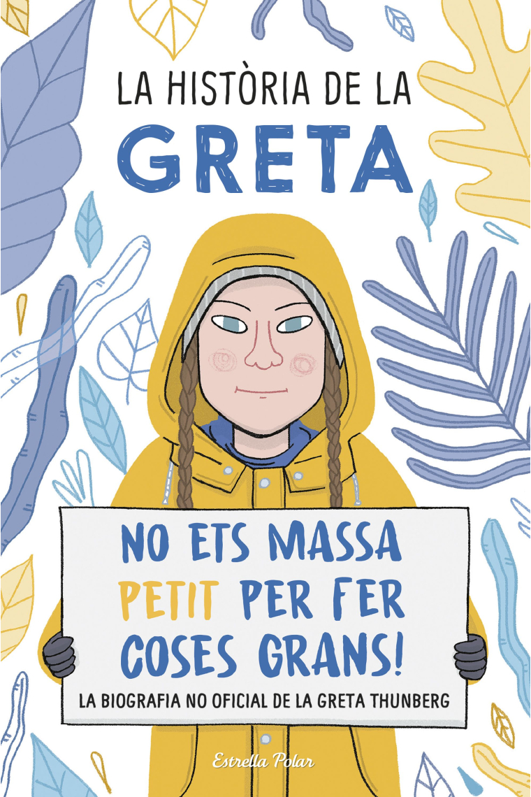 La història de la Greta. No ets massa petit per fer coses grans!. La biografía no oficial de la Greta Thunberg